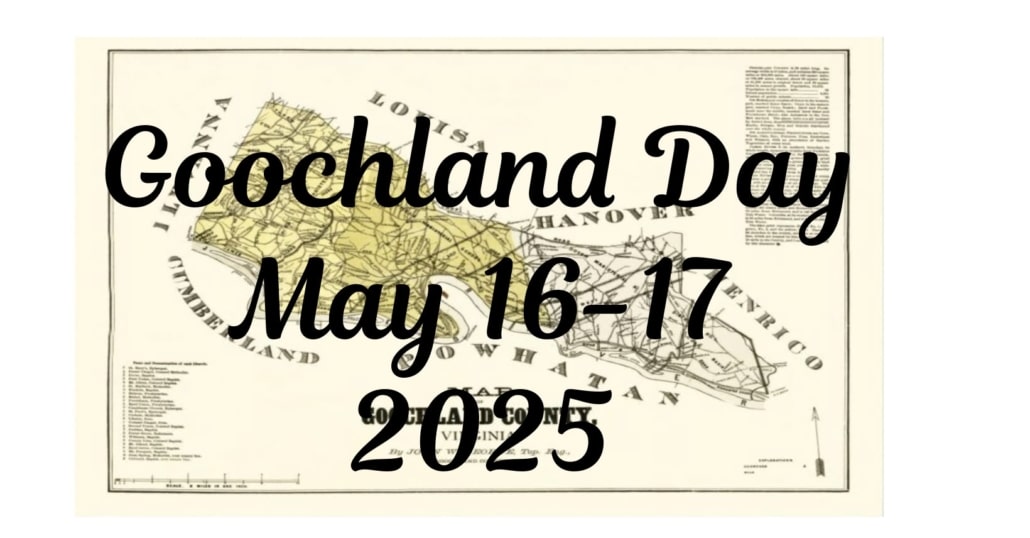 Dates May 16th - 17th 2025 for Goochland Day 2025 imposed over a map of goochland county in virginia